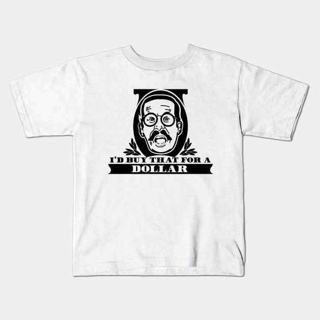 I'd Buy that for a Dollar Kids T-Shirt by Meta Cortex